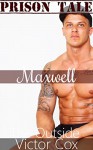 Maxwell: The Outside (Gay Prison Erotica Tale Book 7) - Victor Cox