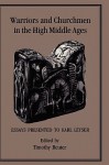 Warriors and Churchmen in the High Middle Ages: Essays Presented to Karl Leyser - Timothy Reuter