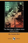 The Marriage of William Ashe (Illustrated Edition) (Dodo Press) - Mary Augusta Ward, Albert Sterner