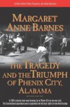 The Tragedy and the Triumph of Phenix City, Alabama - Margaret Anne Barnes