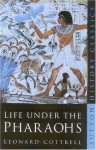 Life Under The Pharaohs - Leonard Cottrell