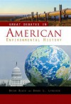 Great Debates in American Environmental History [Two Volumes] - Brian Black, Donna L Lybecker