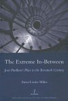 The Extreme In-Between: Jean Paulhan's Place in the Twentieth Century - Anna-Louise Milne