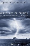 Varieties of Things: Foundations of Contemporary Metaphysics - Cynthia Macdonald