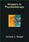 Imagery in Psychotherapy - Jerome L. Singer