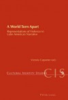 A World Torn Apart: Representations of Violence in Latin American Narrative - Victoria Carpenter