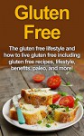 Gluten Free: The gluten free lifestyle and how to live gluten free including gluten free recipes, lifestyle, benefits, Paleo, and more! - Robert Jacobson