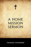 A Home Mission Sermon - Charles Spurgeon