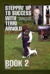 Steppin' Up To Success With Terri Arnold; Book 2 Novice - Terri Arnold, Anne Paul