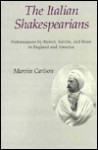 The Italian Shakespearians: Performances by Ristori, Salvini, and Rossi in England and America - Marvin A. Carlson