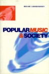 Popular Music And Society - Brian Longhurst