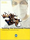 Tackling the Uninsured Puzzle: Colloborating for Community Care - Jeanan Yasiri, Medical Group Management Association, Thomas H. Blinn