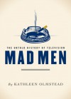 Mad Men (The Untold History of Television) - Kathleen Olmstead