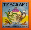 Teacraft: [A Treasury Of Romance, Rituals & Recipes] - Charles Schafer