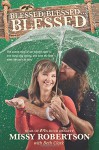 Blessed, Blessed . . . Blessed: The Untold Story of Our Family's Fight to Love Hard, Stay Strong, and Keep the Faith When Life Can't Be Fixed - Missy Robertson, Jase Robertson, Beth Clark