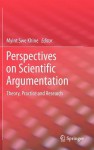 Perspectives on Scientific Argumentation: Theory, Practice and Research - Myint Swe Khine