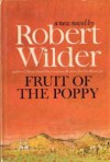 Fruit of the Poppy - Robert Wilder