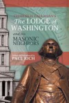 The Lodge of Washington and His Masonic Neighbors - Charles H Callahan, Paul Rich