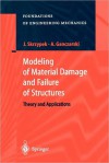 Modeling of Material Damage and Failure of Structures: Theory and Applications - Jacek J. Skrzypek, Artur Ganczarski, H. Altenbach