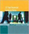 25 Top Financial Services Firms, 2006 Edition: Wetfeet Insider Guide - Wetfeet.Com