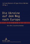 Die Ukraine Auf Dem Weg Nach Europa: Die Aera Juschtschenko - Juliane Besters-Dilger, Alois Woldan