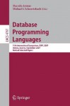 Database Programming Languages: 11th International Symposium, Dbpl 2007, Vienna, Austria, September 23 24, 2007, Revised Selected Papers (Lecture Notes In Computer Science) - Marcelo Arenas