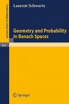 Geometry And Probability In Banach Spaces - L. Schwartz, Paul R. Chernoff