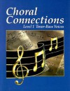 Choral Connections Level 1: Tenor-Bass Voices - Glencoe/McGraw-Hill