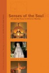 Senses of the Soul: Art and the Visual in Christian Worship - William A. Dyrness