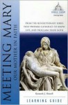 Meeting Mary: Our Mother in Faith - Learning Guide (Catholic Century) - Kenneth J. Howell