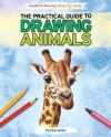 The Practical Guide to Drawing Animals - Peter Gray