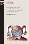 Vertiginous Mirrors: The Animation of the Visual Image and Early Modern Travel - Rose Marie San Juan