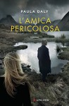 L'amica pericolosa - Paula Daly, Annamaria Biavasco, Valentina Guani