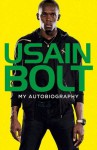 Faster than Lightning: My Autobiography - Usain Bolt