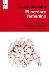 El cerebro femenino (DIVULGACIÓN) (Spanish Edition) - Louann Brizendine, MARIA JOSE BUXO MORENO