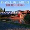 Frank Lloyd Wright the Buildings - Alan Hess, Alan Weintraub, David G. De Long