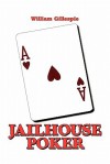 Jailhouse Poker - William Gillespie