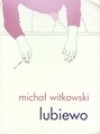 Lubiewo - Michał Witkowski