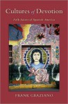 Cultures of Devotion: Folk Saints of Spanish America: Folk Saints of Spanish America - Frank Graziano