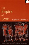 The Empire of Love: Toward a Theory of Intimacy, Genealogy, and Carnality (Public planet books) - Elizabeth A. Povinelli