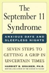 The September 11 Syndrome: Anxious Days and Sleepless Nights: Seven Steps to Getting a Grip in Uncertain Times - Harriet B. Braiker