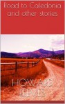 Road to Caledonia and other stories - Howard Reeves