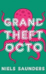 Grand Theft Octo - Niels Saunders