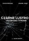 Czarne lustro. Po drugej stronie - Annabel Jones, Jason Arnopp, Charlie Brooker, Michał Jóźwiak