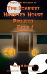 The Scariest Haunted House Project - Ever! (Project Kids Adventure #2) - Gary M. Nelson