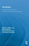 WorldCALL: International Perspectives on Computer-Assisted Language Learning (Routledge Studies in Computer Assisted Language Learning) - Mike Levy, Franxe7oise Blin, Claire Bradin Siskin, Osamu Takeuchi