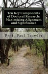 Ten Key Components of Doctoral Research: Maximizing Alignment and Significance (Doctoral Research into Higher Education Book 7) - Paul Trowler