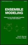 Ensemble Modeling: Inference from Small Scale Properties to Large Scale Systems - Alan E. Gelfand