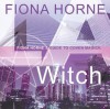 LA Witch: Fiona Horne's Guide to Coven Magick - Fiona Horne