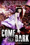 COME, THE DARK: - Rebecca Hamilton